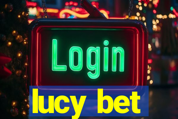 lucy bet